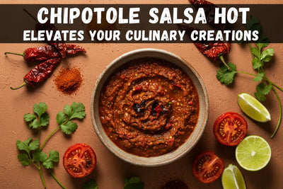Chipotle Salsa Hot Elevates Your Culinary Creations - Tubac Gourmet Foods
