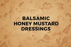 Honey Mustard Balsamic Dressings - Tubac Gourmet Foods